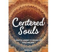 Centered Souls Coloring Journal: A Creative Journey to Ground Your Spirit and Mind