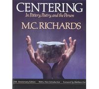 Centering in Pottery, Poetry, and the Person