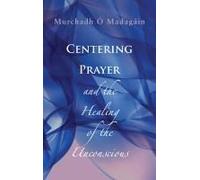 Centering Prayer And The Healing Of The Unconscious