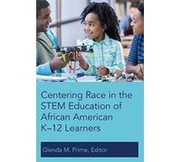 Centering Race In The Stem Education Of African American K-12 Learners