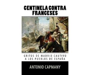 Centinela contra franceses: Gritos de Madrid cautivo a los pueblos de Espana