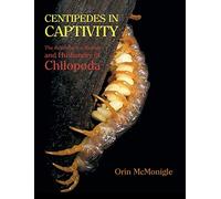 Centipedes in Captivity: The Reproductive Biology and Husbandry of Chilopoda