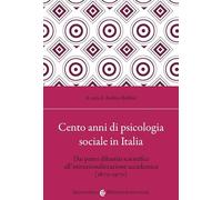 Cento anni di psicologia sociale in Italia. Dai primi dibattiti scientifici all'istituzionalizzazione accademica (1870-1970)