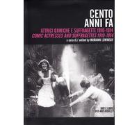 Cento anni fa. Irresistibili attrici comiche 1910-14. Con DVD