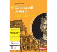 Cento secoli di storia. Per le Scuole superiori. Dall'apogeo dell'impero romano alla fine del Medioevo (Vol. 2)