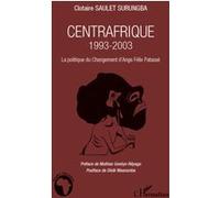 Centrafrique 1993-2003 La politique du changement d'Ange Félix Patassé - Clotaire Saulet Surungba - L'harmattan - broché - Essai