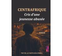 Centrafrique: Cris d’une jeunesse abusée
