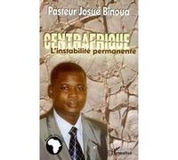 Centrafrique, l'instabilité permanente - Josué Binoua - L'harmattan - broché - Essai