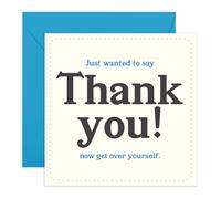 CENTRAL 23 Carte de remerciement amusante - Just Wanted To Say Thank You Now Get Over Yourself - Carte d'appréciation humoristique sarcastique pour amis, collègues ou famille - Livré avec des