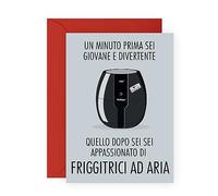 Central 23 Divertente biglietto di compleanno per uomo donna - 'QUELLO DOPO SEI SEI APPASSIONATO DI FRIGGITRICI AD ARIA' - biglietti di auguri per lui e per lei - regalo per amica - di