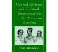 Central Africans and Cultural Transformations in the American Diaspora