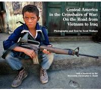Central America in the Crosshairs of War: On the Road from Vietnam to Iraq