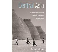 Central Asia: A New History from the Imperial Conquests to the Present