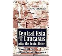 Central Asia And The Caucasus After The Soviet Union