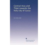 Central Asia and Tibet towards the holy city of Lassa (Volume 2)