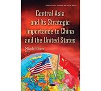 Central Asia & its Strategic Importance to China & the United States (Asian Political, Economic and Social Issues) - [Version Originale] Inconnu (Auteur)