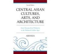 Central Asian Cultures Arts and Architecture by Ardi Kia Ardi Kia (Auteur)