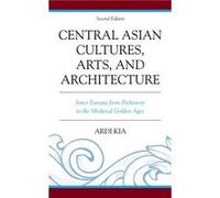 Central Asian Cultures Arts and Architecture by Ardi Kia Inconnu (Auteur)