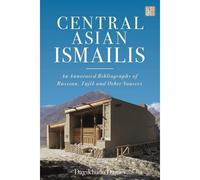 Central Asian Ismailis: An Annotated Bibliography Of Russian, Tajik And Other Sources