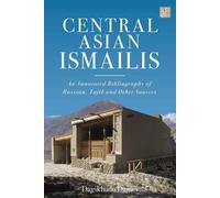 Central Asian Ismailis: An Annotated Bibliography Of Russian, Tajik And Other Sources