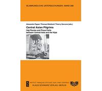 Central Asian Pilgrims.: Hajj Routes and Pious Visits Between Central Asia and the Hijaz.