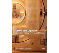 Central Bank Capitalism: Monetary Policy in Times of Crisis