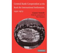 Central Bank Cooperation at the Bank for International Settlements, 1930-1973