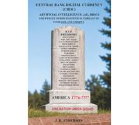 Central Bank Digital Currency (CBDC), Artificial Intelligence (AI), BRICS, and Twelve Other Existential Threats to Your Life and Liberty: RIP Freedoms