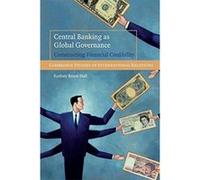 Central Banking as Global Governance, Cambridge Studies in International Relations, 109 Rodney Bruce Hall (Auteur)