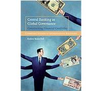 Central Banking as Global Governance, Cambridge Studies in International Relations, 109 Rodney Bruce Hall (Auteur)