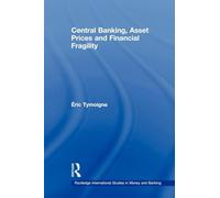 Central Banking, Asset Prices and Financial Fragility (Routledge International Studies in Money and Banking)