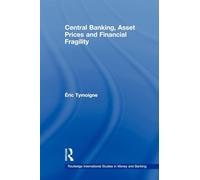 Central Banking, Asset Prices and Financial Fragility (Routledge International Studies in Money and Banking)