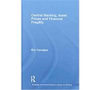 Central Banking, Asset Prices and Financial Stability, Routledge International Studies in Money and Banking eric Tymoigne (Auteur)