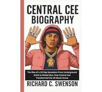 CENTRAL CEE BIOGRAPHY: The Rise of a UK Rap Sensation-From Underground Artist to Global Star, How Central Cee Transformed the UK Music Scene