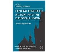 Central European History and the European Union, Studies in Central and Eastern Europe Stanislav J. Kirschbaum (Auteur)