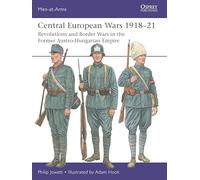 Central European Wars 1918-21: Revolutions and Border Wars in the Former Austro-Hungarian Empire