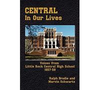 Central In Our Lives: Voices From Little Rock Central High School 1957-59
