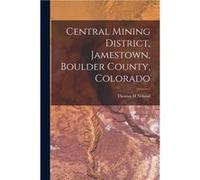 Central Mining District Jamestown Boulder County Colorado - H Noland Thomas - Creative Media Partners LLC - Livre en Anglais H Noland ThomasH Noland Thomas (Auteur)