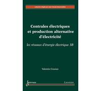 Centrales électriques et production alternative d'électricité : les réseaux d'énergie électrique 3B - Valentin Crastan - Hermes Science Publications - broché - Livre