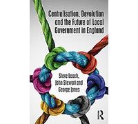 Centralisation, dévolution et avenir du gouvernement local en Angleterre