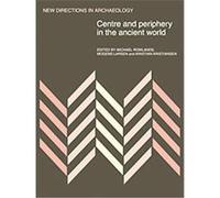 Centre and Periphery in the Ancient World, New Directions in Archaeology Series Kristian Kristiansen, michael J. Rowlands, Mogens Larsen (Auteur)