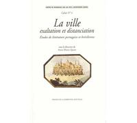 Ville, exaltation et distanciation (La). Etudes de littérature portugaise