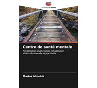 Centre de santé mentale: Réhabilitation psychosociale, réhabilitation socioprofessionnelle et psychiatrie