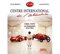 Centre International de l'automobile 1989-1999 La réalisation d'un rêve - Laurent Hériou - Jamval - broché - Récit