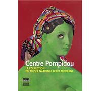 Centre Pompidou – La collection du Musée national d'art moderne, peintures et sculptures – Scala