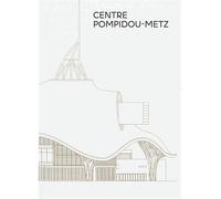 Centre pompidou metz : le guide Le guide - Collectif - Centre Pompidou Metz - broché - Catalogue d'exposition