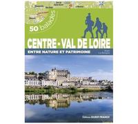 Centre-Val De Loire, Entre Nature Et Patrimoine - 50 Balades