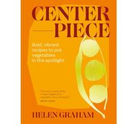 Centrepiece: Bold, vibrant recipes to put vegetables in the spotlight