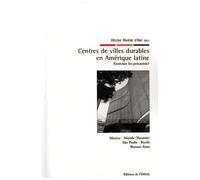 Centres De Villes Durables En Amérique Latine - Exorciser Les Précarités ? Mexico, Mérida (Yucantan), São Paulo, Recife, Buenos Aires