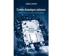 Centres dramatiques nationaux : maisons de l'art, du peuple et de la pensée Joëlle Gayot (Auteur)